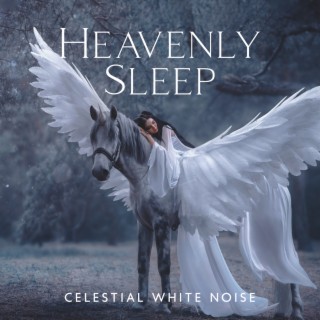Heavenly Sleep: Celestial White Noise, Relaxation Music to Improve Sleeping, Music for Total Stress Relief and Calm Anxiety