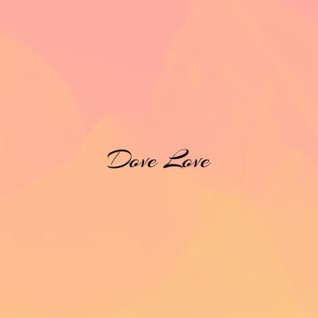 Dove Love | Boomplay Music