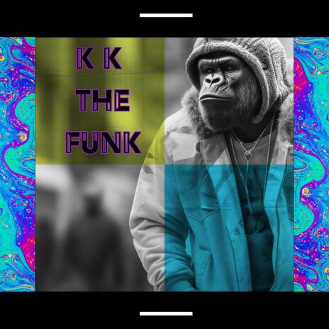 KK The Funk | Boomplay Music