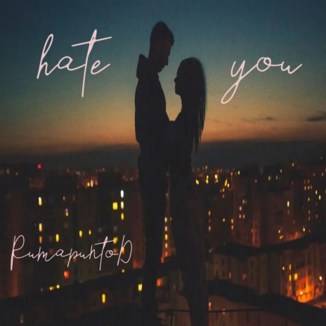 HATE YOU | Boomplay Music