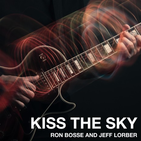 Kiss The Sky ft. Jeff Lorber | Boomplay Music