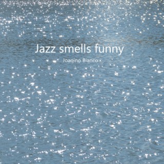 Jazz Smells Funny