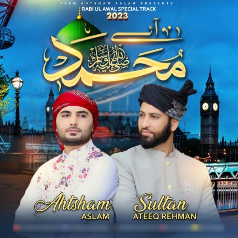 Aaye Muhammad ﷺ ft. Sultan Ateeq Rehman | Boomplay Music