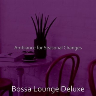 Ambiance for Seasonal Changes