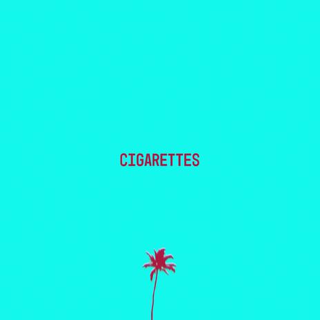 Cigarettes | Boomplay Music