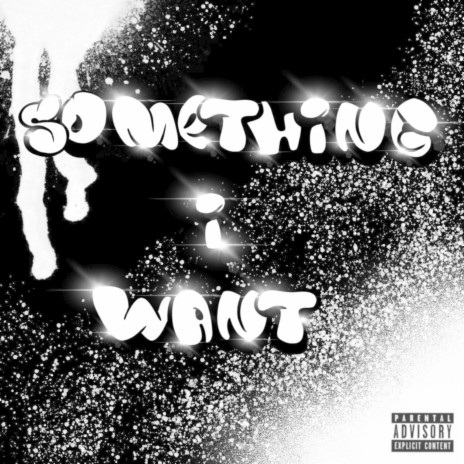 Something I Want | Boomplay Music