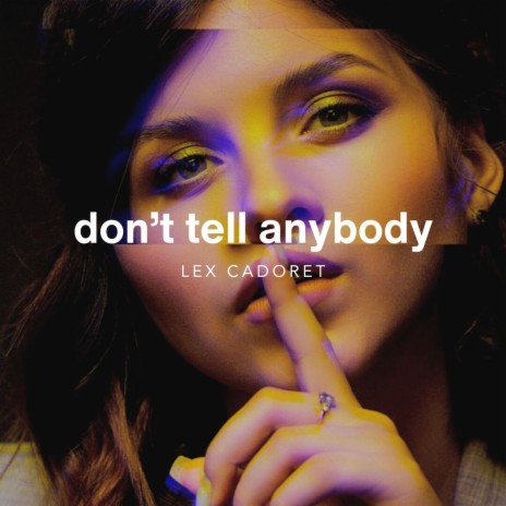 Don't Tell Anybody | Boomplay Music
