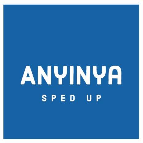 Anyinya (Sped Up) | Boomplay Music