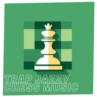 Trap Jazzy Chess Music