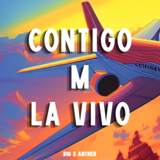 CONTIGO M LA VIVO ft. Anther lyrics | Boomplay Music