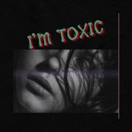 I'm Toxic
