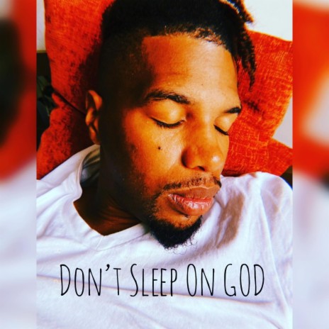 Don't Sleep On GOD