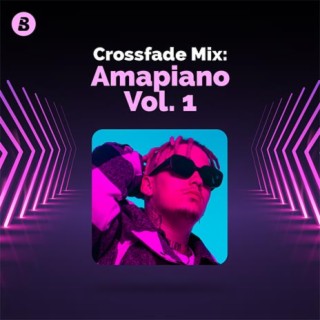 Crossfade Mix: Amapiano Vol. 1