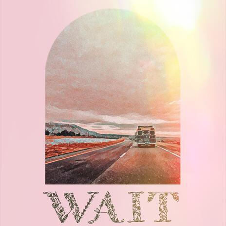 Wait | Boomplay Music