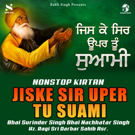 Jiske Sir Uper Tu Suami ft. Bhai Nachattar Singh JI Hazuri Ragi Darbar Sahib Asr | Boomplay Music