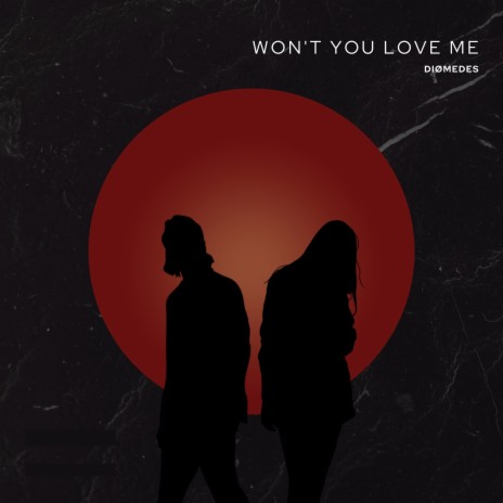 Won't You Love Me | Boomplay Music