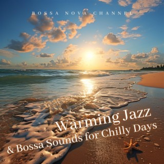 Warming Jazz & Bossa Sounds for Chilly Days