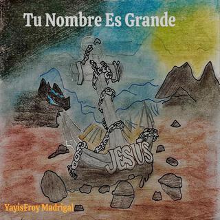 Tu Nombre Grande Es