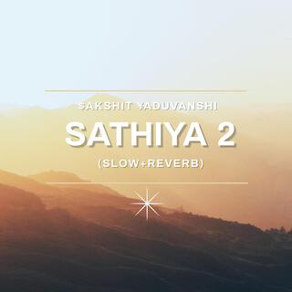 Sathiya 2 (Slow+Reverb)