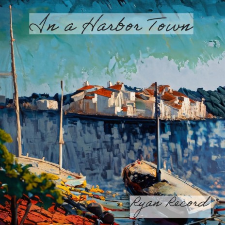 In a Harbor Town | Boomplay Music