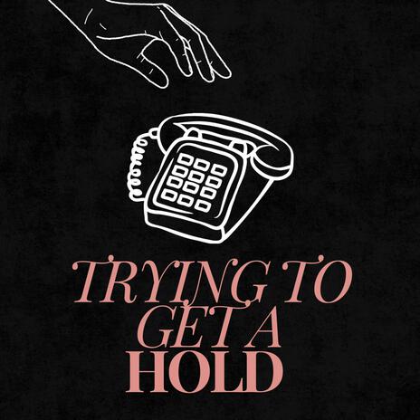 Trying to get a hold | Boomplay Music