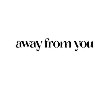 away from you