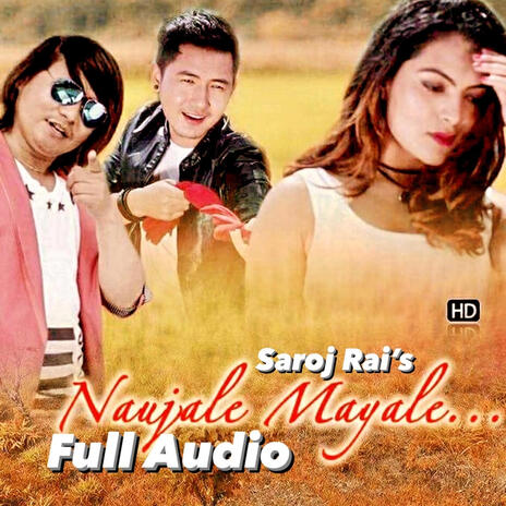 Naujaale Maya (Saroj Rai) | Boomplay Music