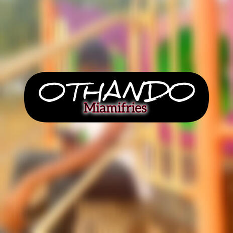 Miamifries_Othando | Boomplay Music