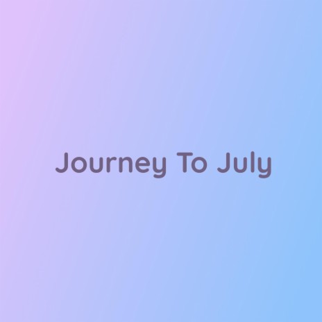 Journey To July | Boomplay Music