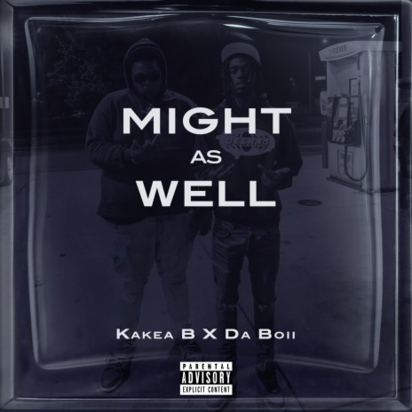 Might as Well ft. DaBoii | Boomplay Music