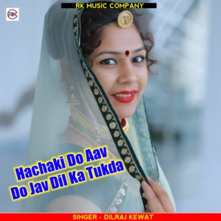 Hachaki Do Aav Do Jav Dil Ka Tukda