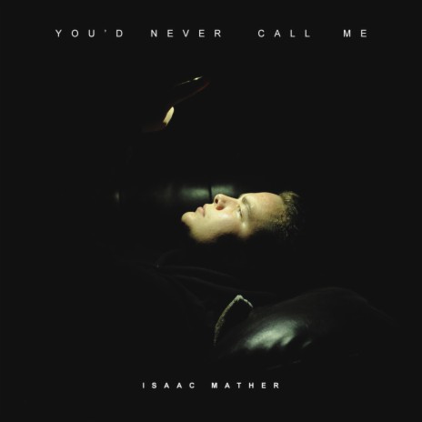 You'd Never Call Me | Boomplay Music