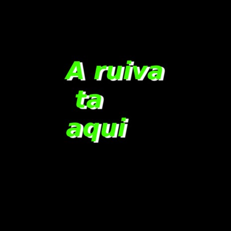 A Ruiva Ta Aqui | Boomplay Music