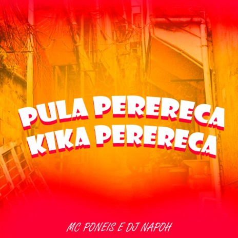 Pula Perereca Kika Perereca ft. DJ NAPOH | Boomplay Music