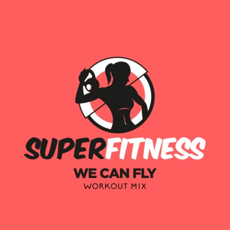 We Can Fly (Workout Mix 134 bpm)