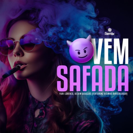Vem Safada ft. Kelvin Douglas, Canal Remix & Vitinho Avassalador | Boomplay Music