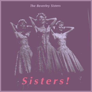 Sisters! the Sweet Sound of the Beverley Sisters
