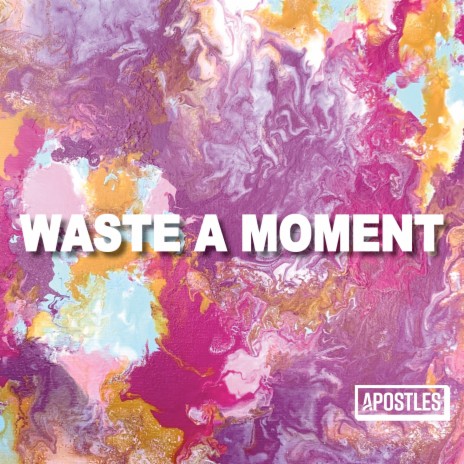 Waste a Moment | Boomplay Music