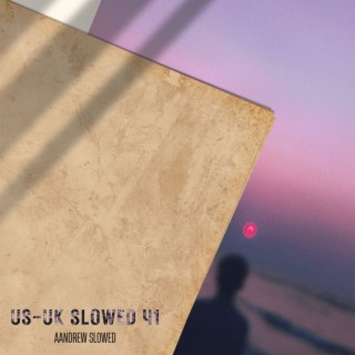 US-UK SLOWED SONGS VOL 41