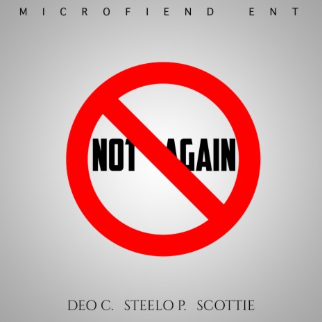 Not Again ft. Microfiend, Scottie & Steelo P. | Boomplay Music