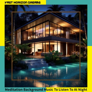 Meditation Background Music To Listen To At Night