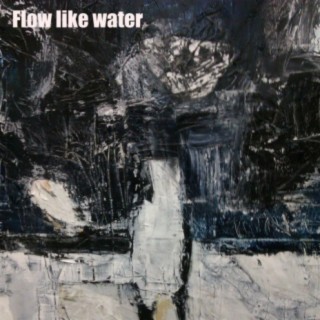 Flow like water