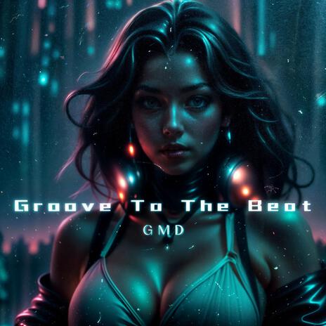 Groove To The Beat | Boomplay Music