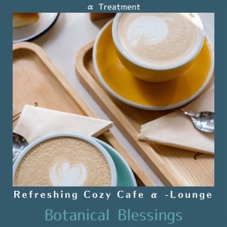 Refreshing Cozy Cafe Α -lounge - Botanical Blessings