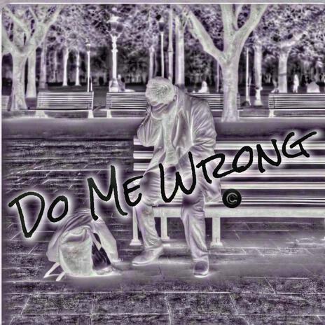 Do Me Wrong | Boomplay Music