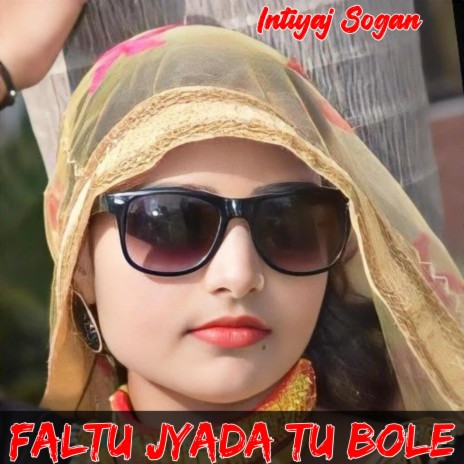 Faltu Jyada Tu Bole | Boomplay Music