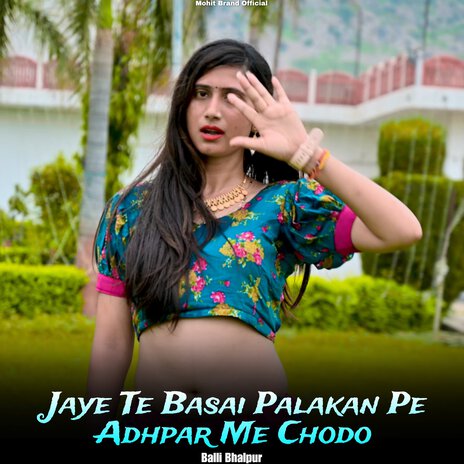 Jaye Te Basai Palakan Pe Adhpar Me Chodo