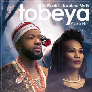 Tobeya ft. Nwabisa Meth lyrics | Boomplay Music