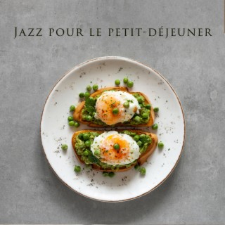 Jazz pour le petit-déjeuner: La musique pour bien commencer la journée, prendre un café, profiter de la matinée