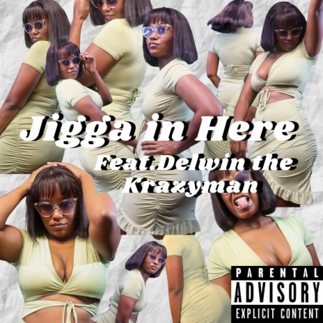 Jigga in Here ft. Delwin the Krazyman